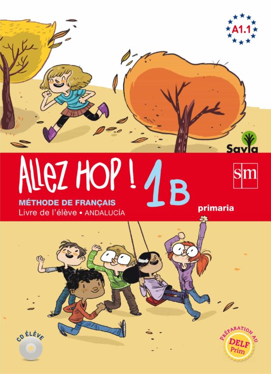 Allez Hop! 1B: Livre de L Élève. Primaria. Savia. Andalucía 4º Ed Ucac