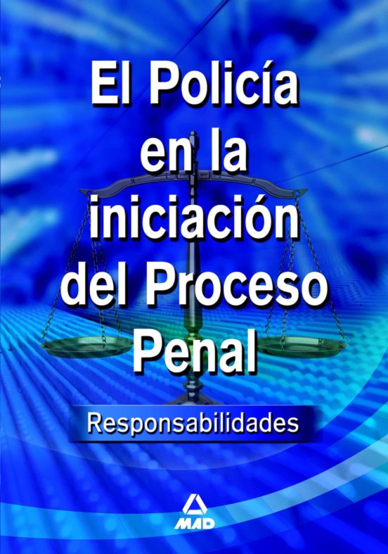 El Policía En La Iniciación Del Proceso Penal: Responsabilidades