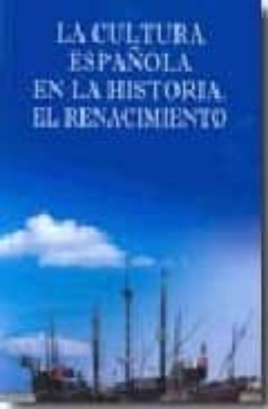 La Cultura Española En La Historia. El Renacimiento
