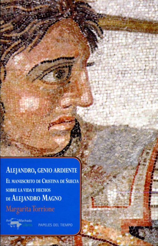 Alejandro Genio Ardiente: El Manuscrito De Cristina De Suecia So Bre L