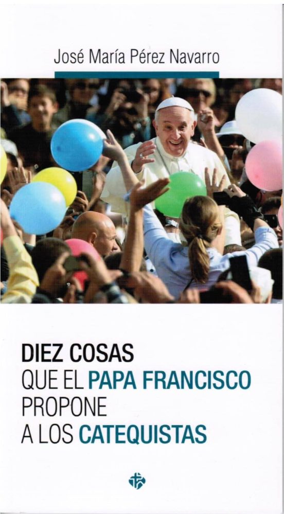 Diez Cosas Que El Papa Francisco Propone A Los Catequistas