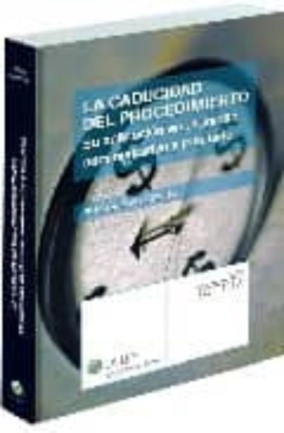 La Caducidad Del Procedimiento: Su Aplicacion En El Ambito Admini Stra