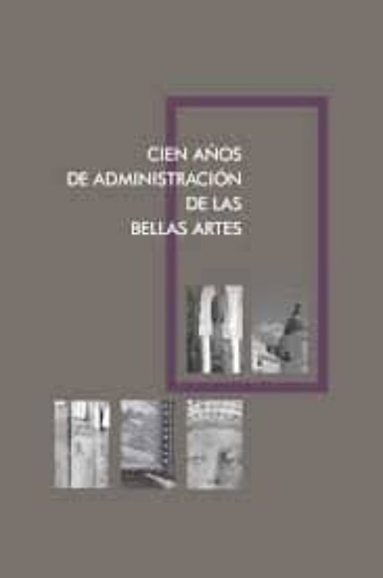 Cien Años de la Administración de las Bellas Artes