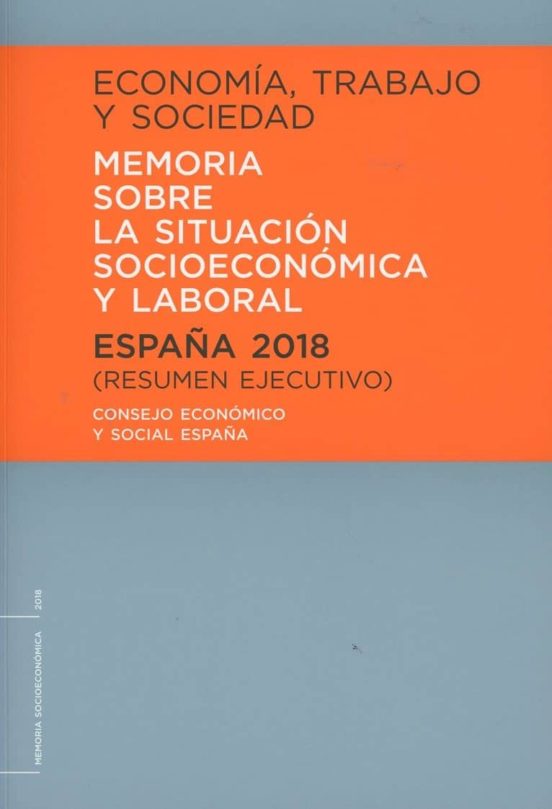 Economía Trabajo Y Sociedad. España 2018. Memoria Sobre La Situa Ción