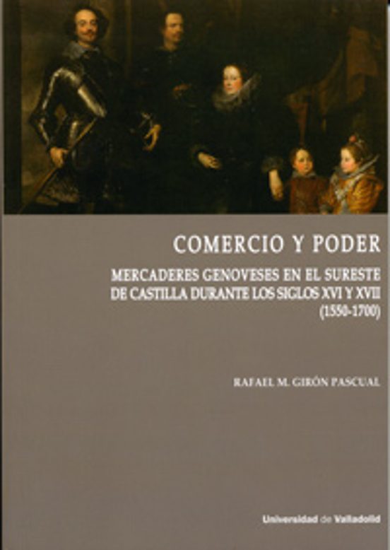 Comercio y poder. Mercaderes genoveses en el sureste de Castilla durante los siglos XVI y XVII