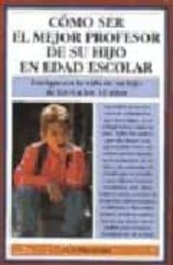 Como Ser El Mejor Profesor De Su Hijo En Edad Escolar