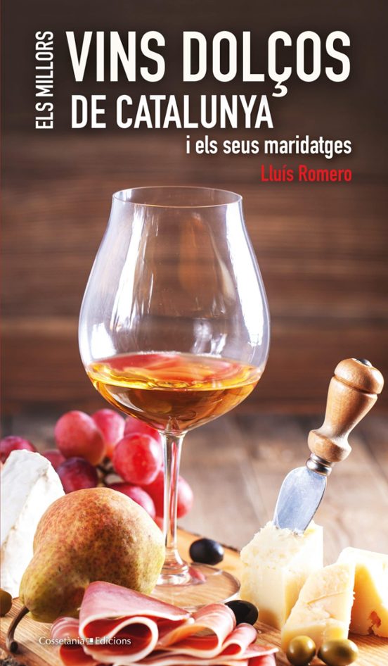 Els Millors Vins Dolços De Catalunya I Els Seus Maridatges