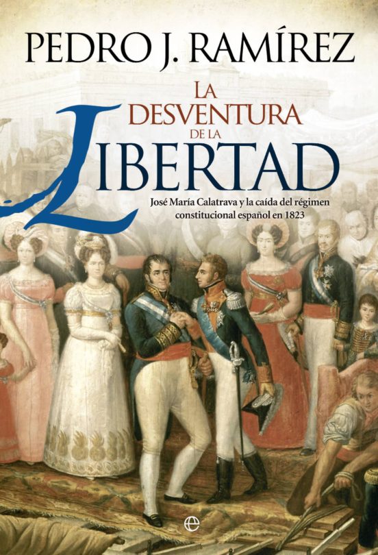 La Desventura de la Libertad: Jose Maria Calatrava y la Caida del Regi