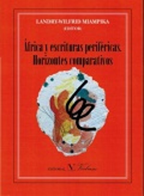 África Y Escrituras Periféricas. Horizontes Compartivos