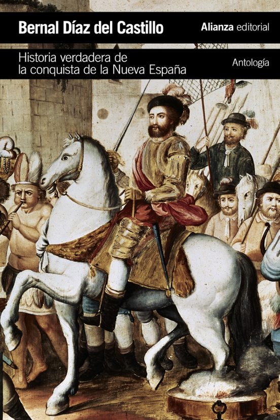 Historia Verdadera De La Conquista De La Nueva España [Antología]