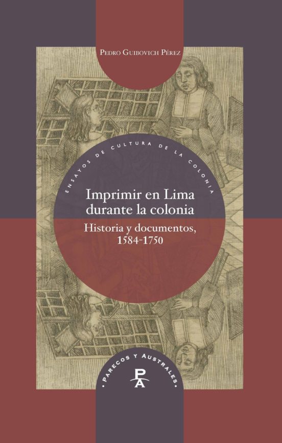 Imprimir En Lima Durante La Colonia: Historia Y Documentos 1584- 1750