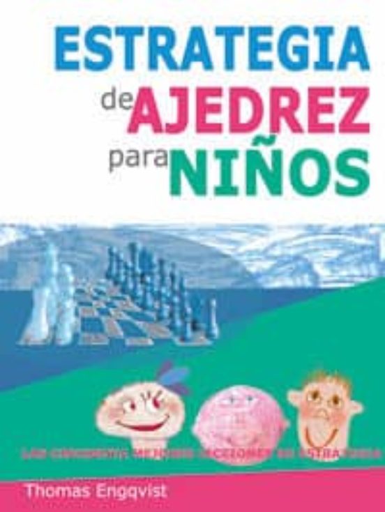 Estrategias De Ajedrez Para Niños: Las Mejores 50 Lecciones De Estrate