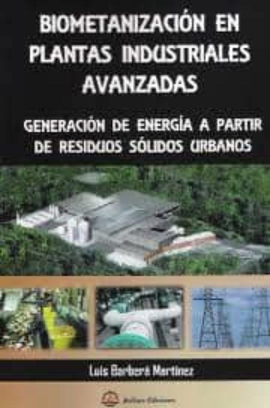 Biometanizacion En Plantas Industriales Avanzadas: Generacion De Energ