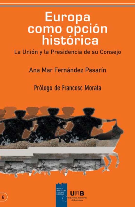Europa Como Opcion Historica: La Union Y La Presidencia De Su Con Sejo