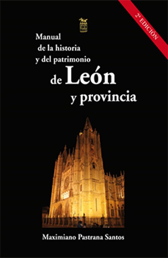 Manual De La Historia Y Del Patrimonio De León Y Provincia
