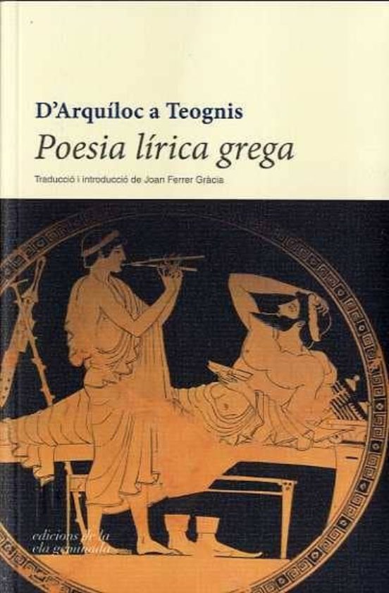 Poesia Lirica Grega: D Arquiloc A Teognis: Elegies I Iambes