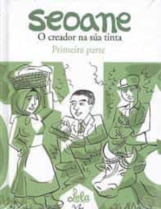 Seoane: O Creador Na Sua Tinta. Primera Parte