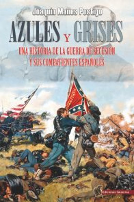 Azules Y Grises. Una Historia De La Guerra De Secesión Y Sus Comb Atie