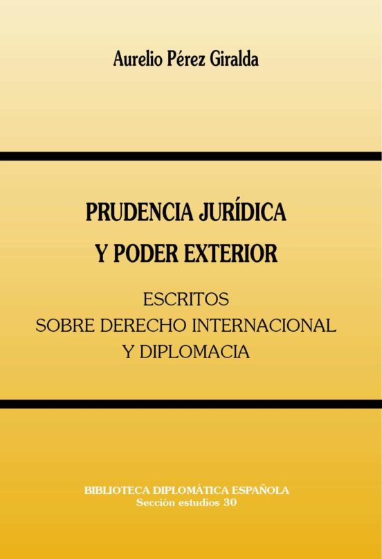 Prudencia Juridica Y Poder Exterior: Escritos Sobre Derecho Inter Naci
