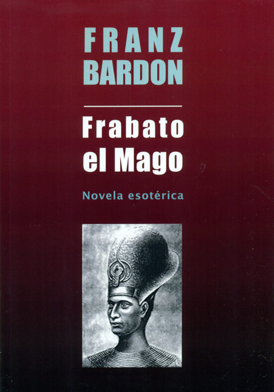 Frabato El Mago: Novela Esoterica