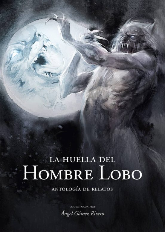 La Huella Del Hombre Lobo: Antologia De Relatos