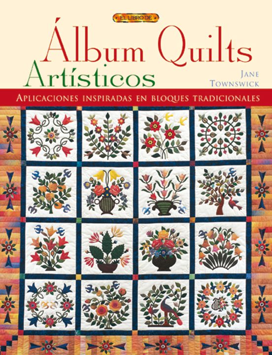 Album Quilts Artisticos: Aplicaciones Inspiradas En Bloques Tradi Cion