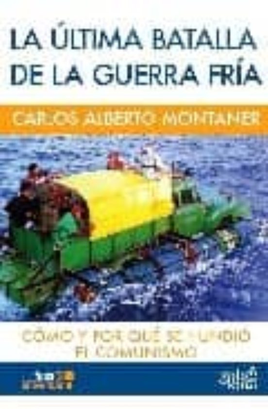 La Ultima Batalla de la Guerra Fria: Como y por Que Se Hundio el Comun