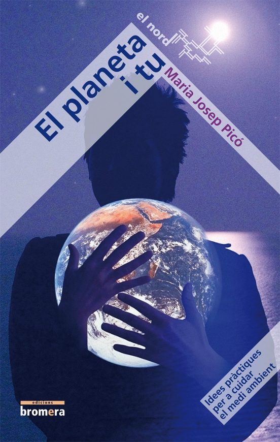 El Planeta I Tu: Idees Práctiques Per A Cuidar El Medi Ambient