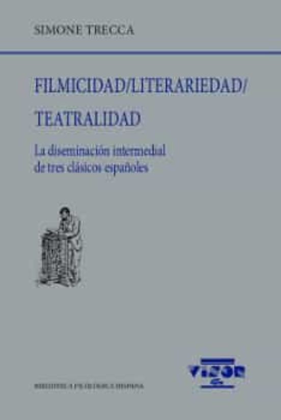 Filmicidad ; Literariedad ; Teatralidad : La Diseminacion Intermedial