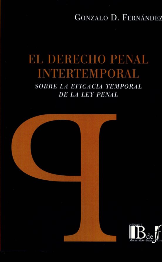 El Derecho Penal Intertemporal Sobre La Eficacia Temporal De La Ley Pe