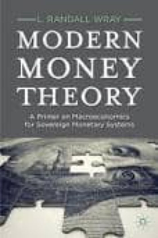 Modern Money Theory: A Primer On Macroeconomics For Sovereign Mon Etar
