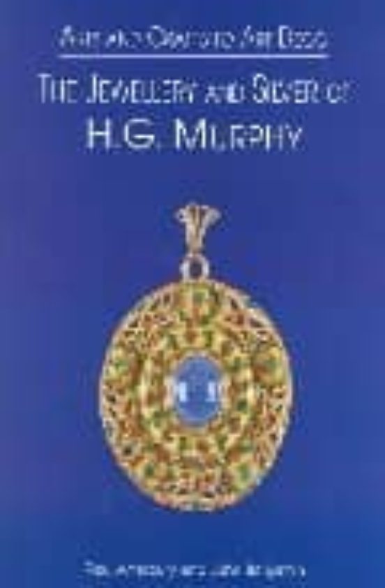 The Jewellery And Silver Of H. G. Murphy