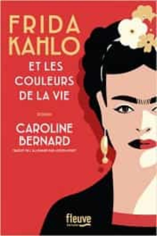 Frida Kahlo Et Les Couleurs De La Vie