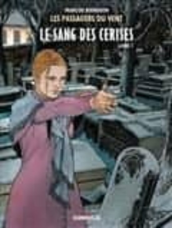 Les Passagers du Vent Volume 8 le Sang des Cerises