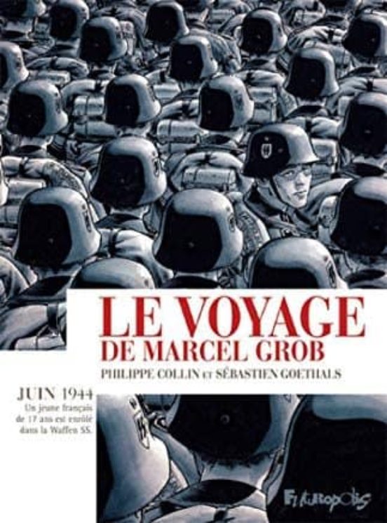 Le Voyage De Marcel Grob : Juin 1944 : Un Jeune Français De 17 Ans Est