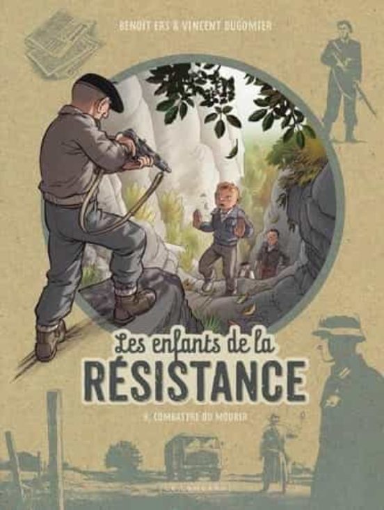 Les Enfants De La Résistance. Vol. 8. Combattre Ou Mourir