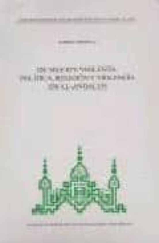 De Muerte Violenta: Politica Religion Y Violencia En Al-andalus