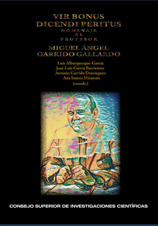 Vir Bonus Dicendi Peritus : Homenaje Al Profesor Miguel Ángel Garrido Gallardo