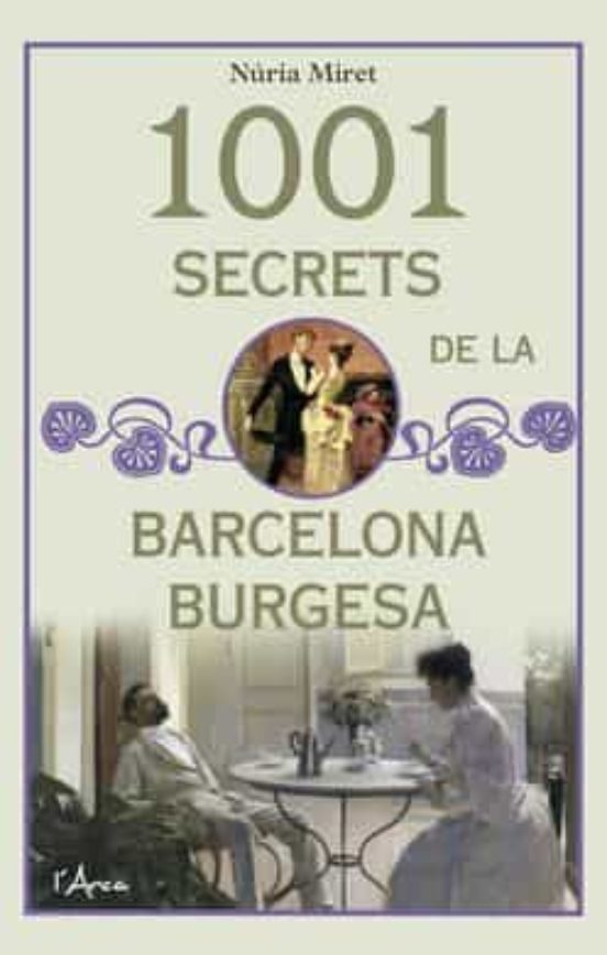 1001 Secrets De La Barcelona Burgesa