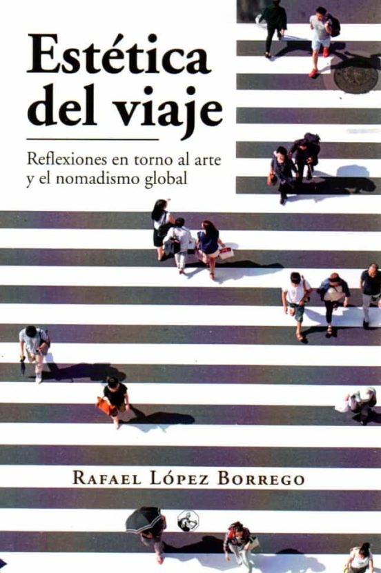 Estética Del Viaje. Reflexiones En Torno Al Arte Y El Nomadismo G Loba