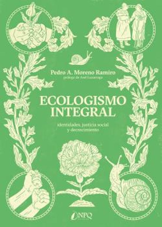 Ecologismo Integral. Identidades Justicia Social Y Decrecimiento