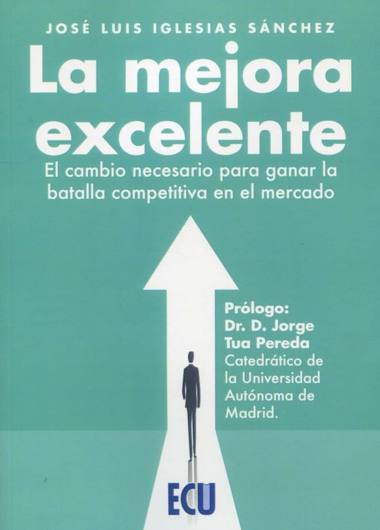 Mejora Excelente. El Cambio Necesario Para Ganar La Batalla Competitiv