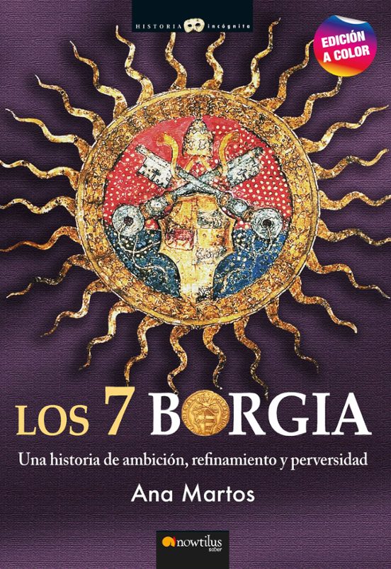 Los 7 Borgia. Nueva Edicion A Color. Una Historia De Ambicion Refinami