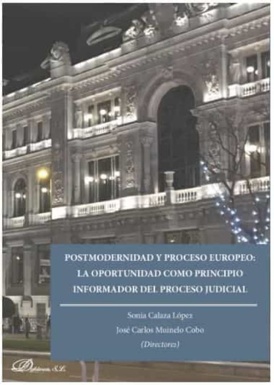 Postmodernidad Y Proceso Europeo: La Oportunidad Como Principio Informador Del Proceso Judicial