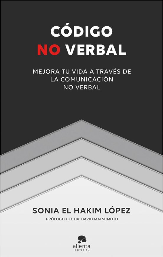 Codigo No Verbal: Mejora Tu Vida A Traves De La Comunicacion No Verbal