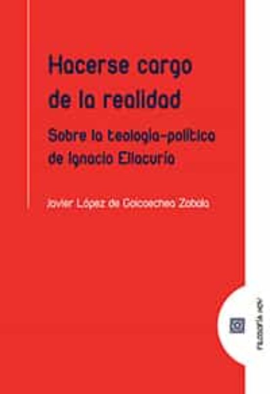Hacerse Cargo De La Realidad. Sobre La Teologia-politica De Ignacio El