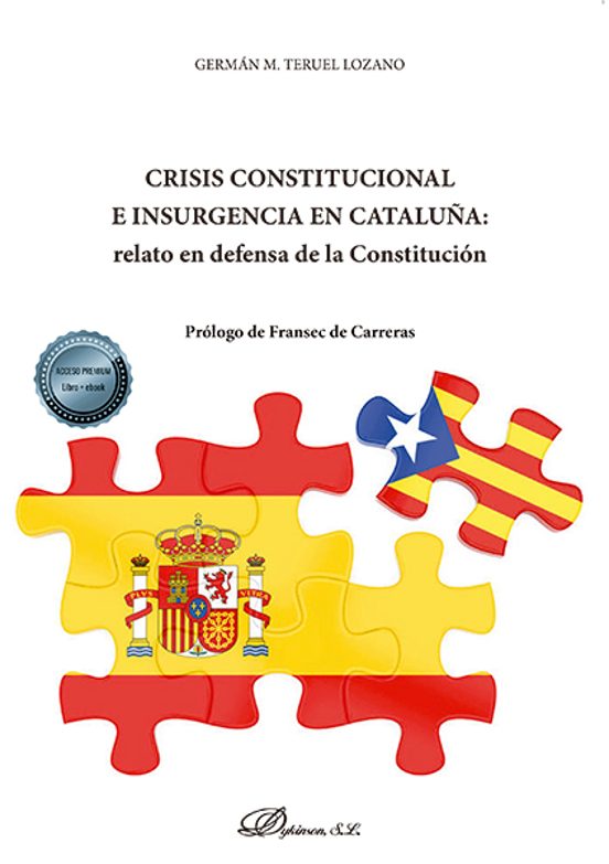Crisis Constitucional E Insurgencia En Cataluña: Relato En Defensa De La Constitución