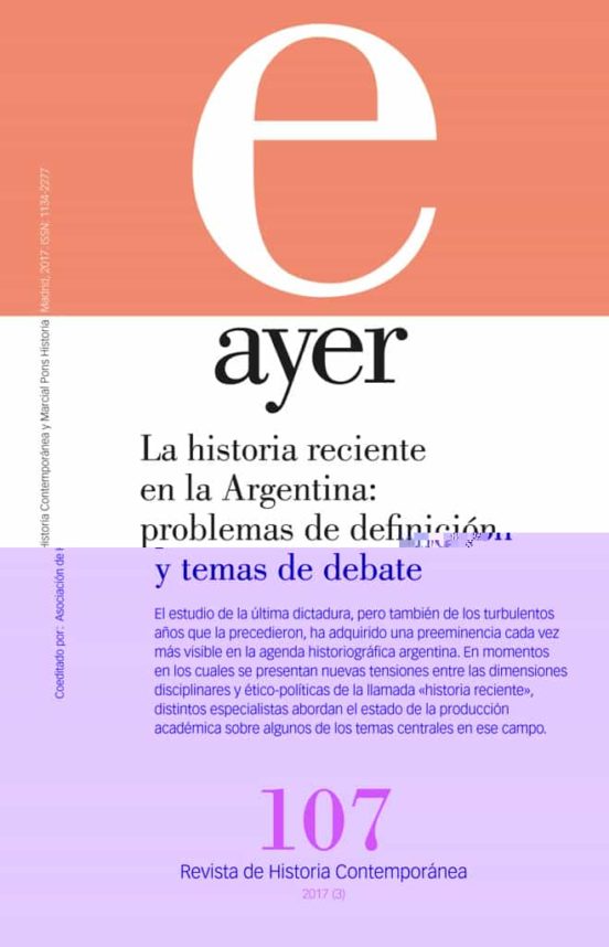 Ayer 107: La Historia Reciente En La Argentina