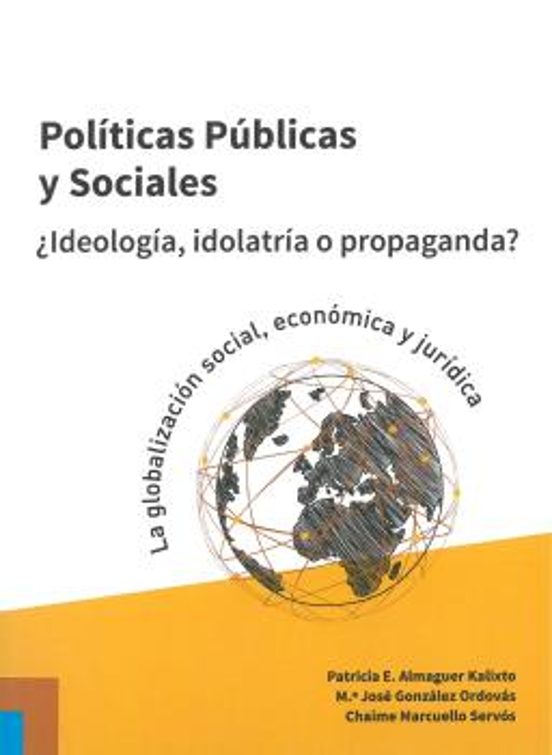 Políticas Públicas Y Sociales ¿ideoogía Idolatría O Propaganda?