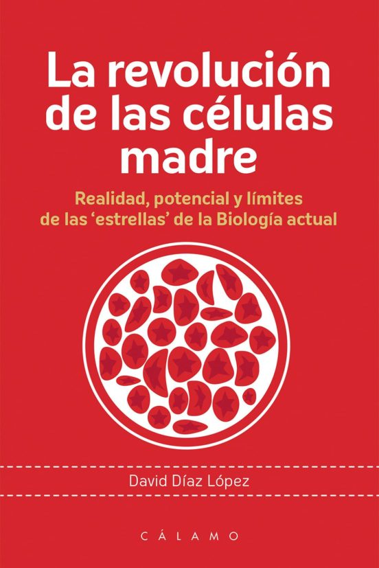 La Revolucion De Las Celulas Madre: Realidad Potencial Y Limites De La